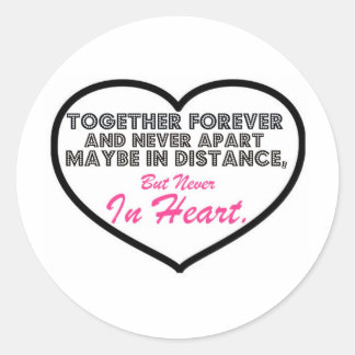 Together Forever & Never apart....... Classic Round Sticker