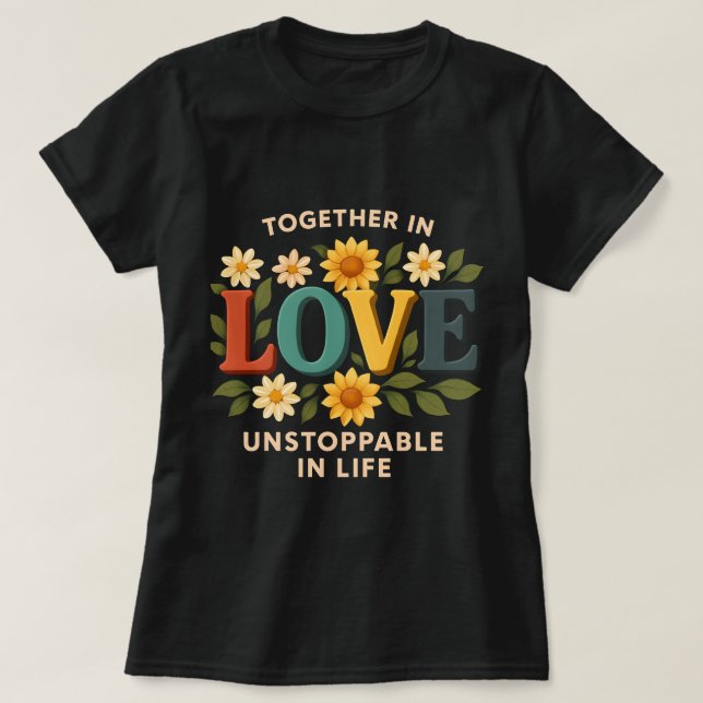 Together in Love Unstopable in Life T-Shirt – Roma (Design Front)