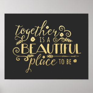 Together is a Beautiful Place to Be   Gold Print