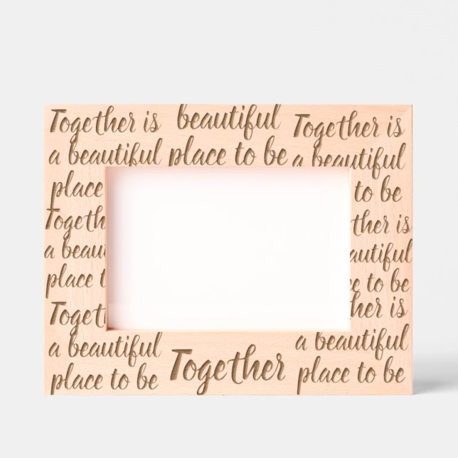 Together is a beautiful place to be Text Pattern Etched Frames (Front)