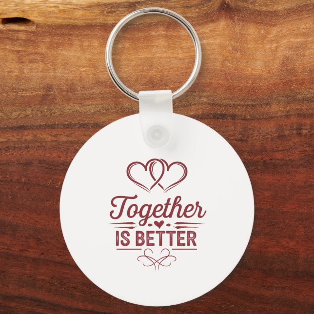 Together Is Better - Valentine’s Day Design Key Ring (Back)