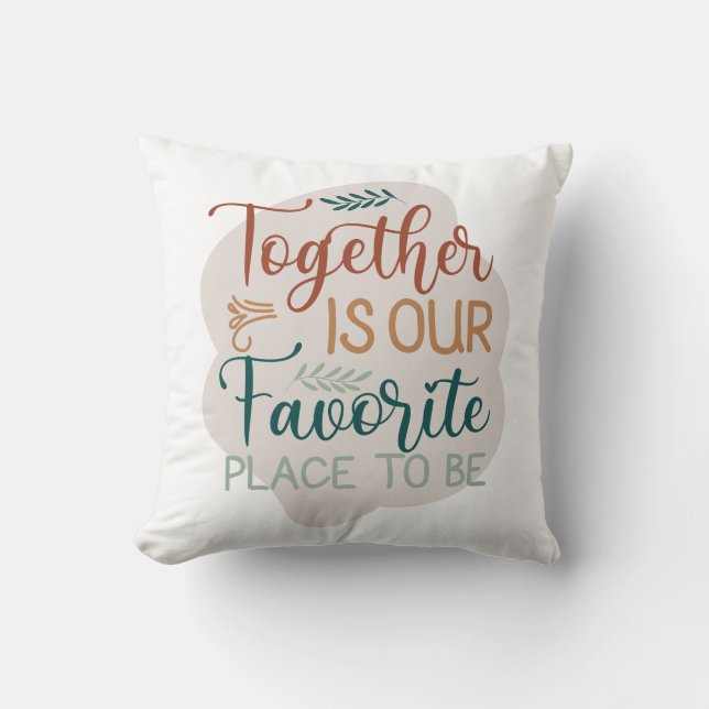 Together is our Favourite Place to Be Family Quote Cushion (Front)