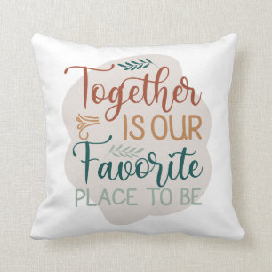 Together is our Favourite Place to Be Family Quote Cushion