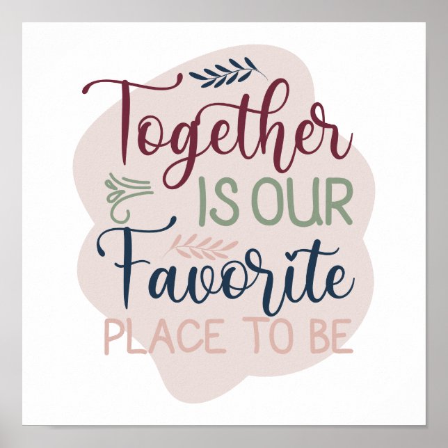 Together is our Favourite Place to Be Hand Lettere Poster (Front)