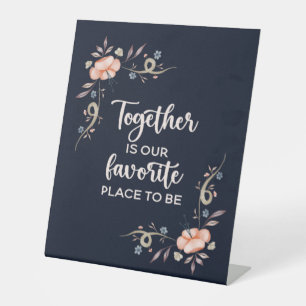 Together is our favourite place to be pedestal sig sign