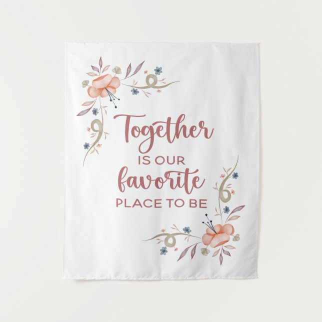 Together is our favourite place to be   tapestry (Front)