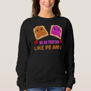 Together Like Pb & J Peanut Butter Jelly Food Gra Sweatshirt