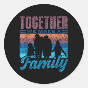 Together Make A Family Gathering Families Reunion Classic Round Sticker