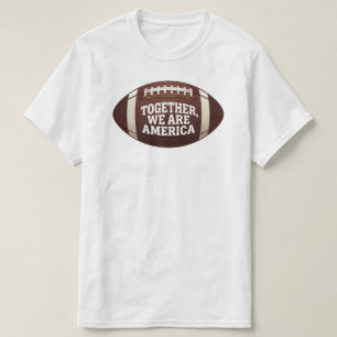 together we are america patriotic T-Shirt