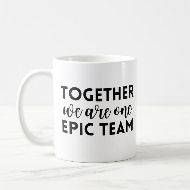Together we are one epic team coffee mug (Left)