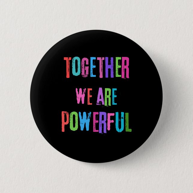Together We Are Powerful  6 Cm Round Badge (Front)