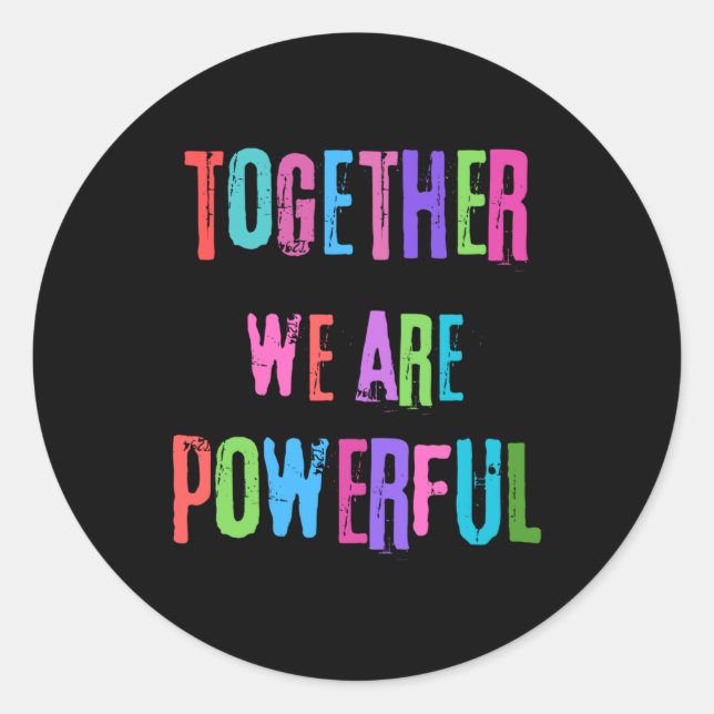 Together We Are Powerful  Classic Round Sticker (Front)