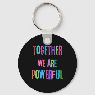 Together We Are Powerful Key Ring