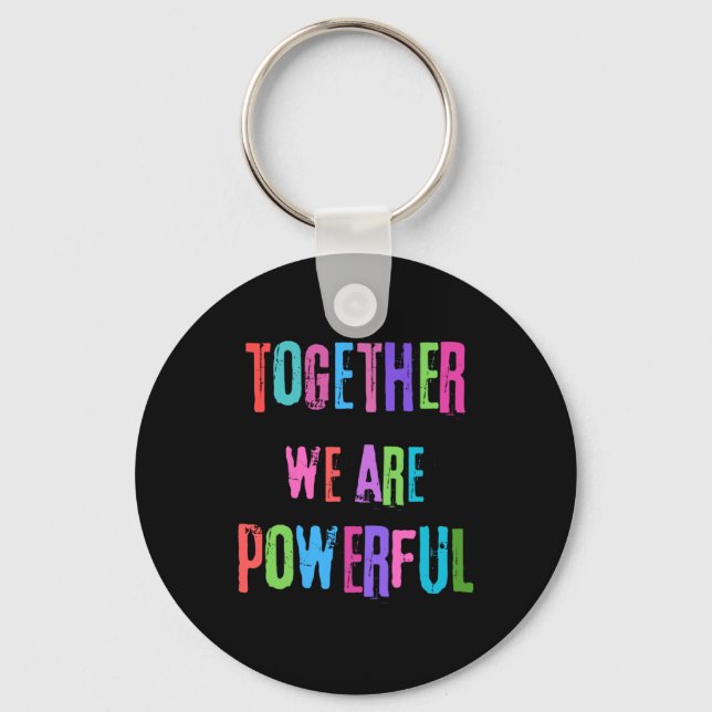 Together We Are Powerful  Key Ring (Front)