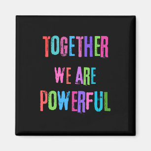 Together We Are Powerful Magnet