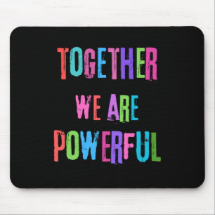 Together We Are Powerful Mouse Pad