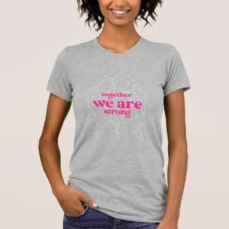 Together We Are Strong-pink T-Shirt