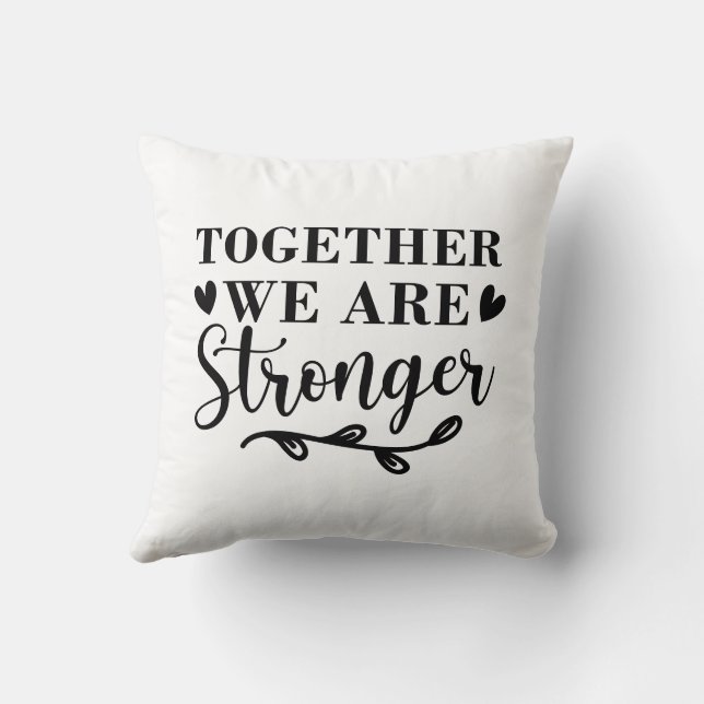 together we are stronger cushion (Back)