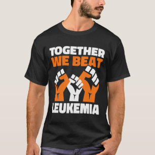 Together We Beat Leukaemia Blood Cancer Awareness  T-Shirt