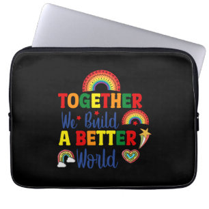 Together We Build A Better World Laptop Sleeve