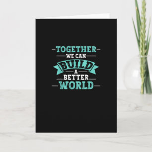 Together We Can Build A Better World Unity Message Card