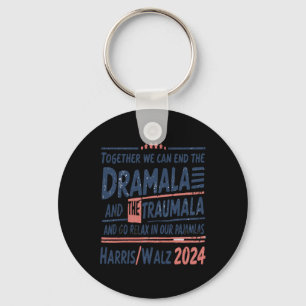 Together We Can End The Dramala And The Trauma And Key Ring