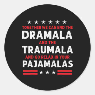 Together We Can End The Dramala And The Traumala 2 Classic Round Sticker