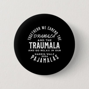 Together We Can End The Dramala And The Traumala 3 6 Cm Round Badge