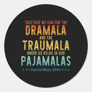 Together We Can End The Dramala And The Traumala A Classic Round Sticker