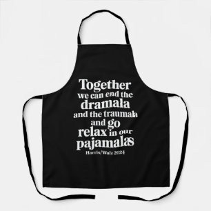 Together We Can End the Dramala and the Traumala Apron