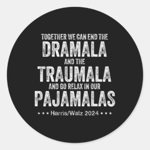 Together We Can End The Dramala And The Traumala Classic Round Sticker