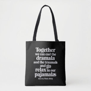 Together We Can End the Dramala and the Traumala Tote Bag