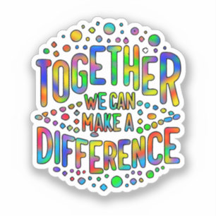 Together We Can Make A Difference