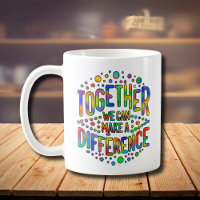 Together We Can Make A Difference