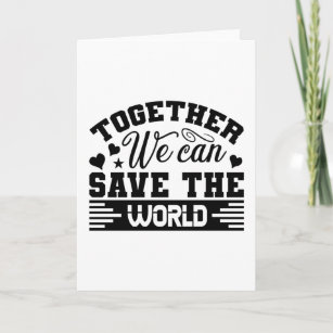 together we can save the world card
