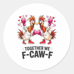 Together We F-caw-f Funny Chicken Meme Valentine C Classic Round Sticker
