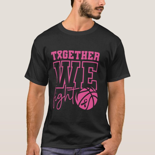 Together We Fight Basketball Breast Cancer Awarene T-Shirt (Front)