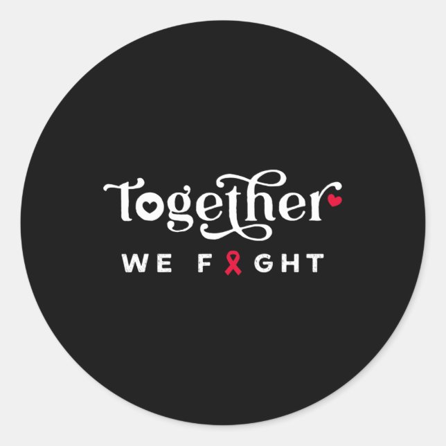 Together We Fight for Blood Cancer Awareness tee Classic Round Sticker (Front)