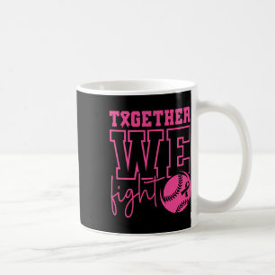 Together We Fight Softll Breast Cancer Awareness  Coffee Mug