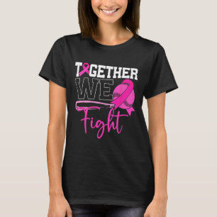 Together We Fight Softll Breast Cancer Awareness R T-Shirt