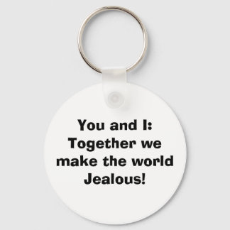 Together we make the world jealous! key ring