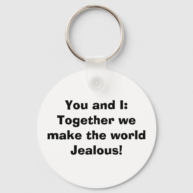 Together we make the world jealous! key ring (Front)