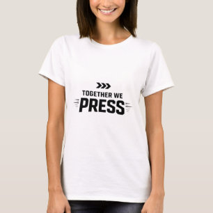 Together We Press Soccer Team Culture T-Shirt