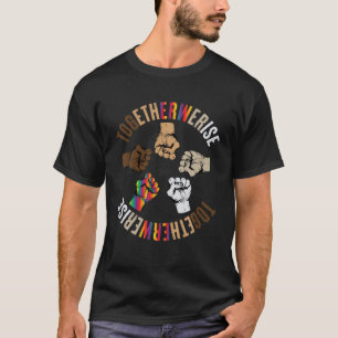 Together We Rise Apparel Human Rights Social Justi T-Shirt