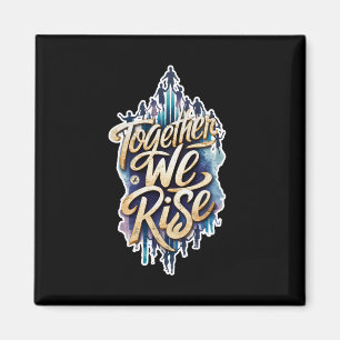 Together We Rise.  Magnet
