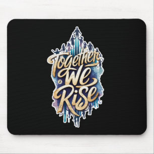 Together We Rise.  Mouse Pad