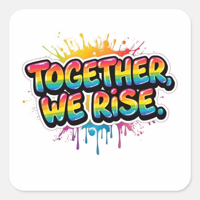Together We Rise Rainbow Quote Design Square Sticker (Front)