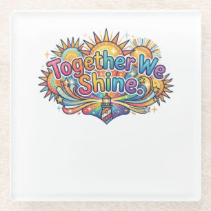 Together We Shine Glass Coaster