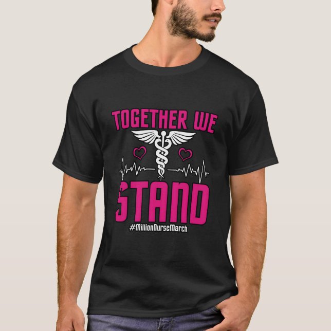 Together We Stand Million Nurse March May 12 2022 T-Shirt (Front)
