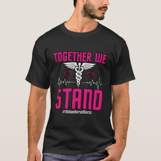 Together We Stand Million Nurse March May 12 2022 T-Shirt